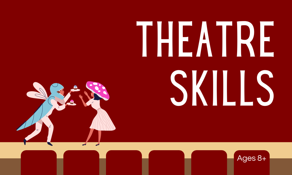 Theatre Skills (Ages 8+)